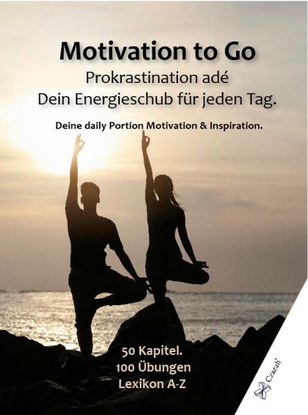 Motivation to Go - Prokrastination adé Dein Energieschub für jeden Tag
